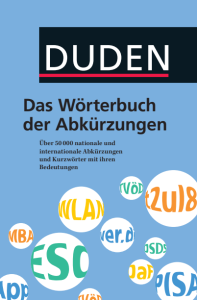 Duden - Das Wörterbuch der Abkürzungen Über 50.000 nationale und internationale Abkürzungen und Kurzwörter mit ihren...